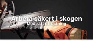 Arbeta säkert i skogen med rätt skogsutrustning